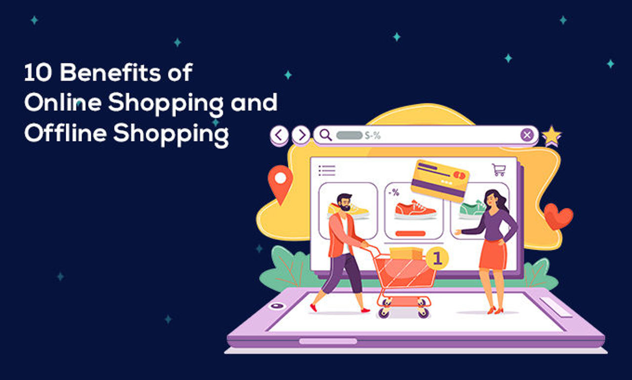10 Benefits of Online Shopping and Offline Shopping